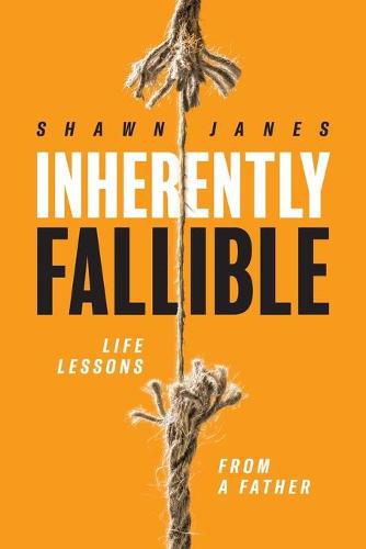 Cover image for Inherently Fallible: Life Lessons From A Father