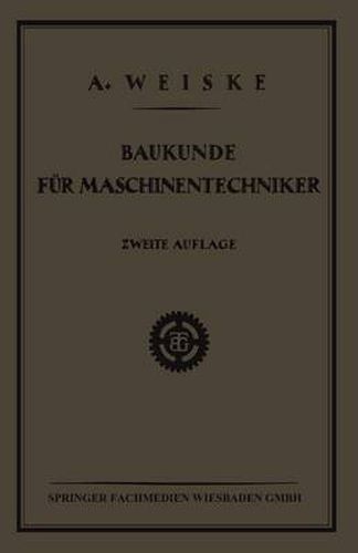 Cover image for Baukunde Fur Maschinentechniker: Lehrbuch Fur Technische Lehr-Anstalten Der Eisen - Und Metallindustrie, Sowie Zum Selbstunterricht