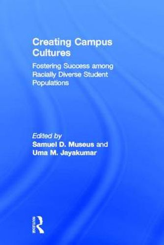 Cover image for Creating Campus Cultures: Fostering Success among Racially Diverse Student Populations