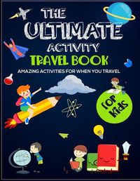 Cover image for The Ultimate Activity Travel Book For Kids