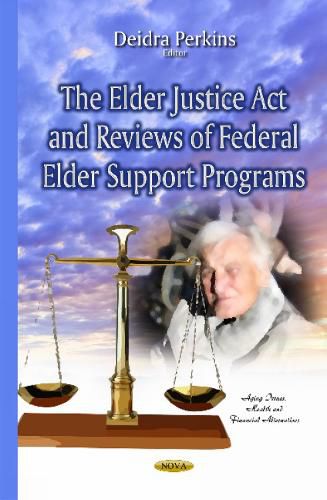 Cover image for Elder Justice Act & Reviews of Federal Elder Support Programs