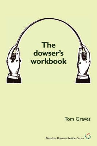 Cover image for The Dowser's Workbook: Understanding and Using the Power of Dowsing