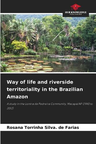 Cover image for Way of life and riverside territoriality in the Brazilian Amazon