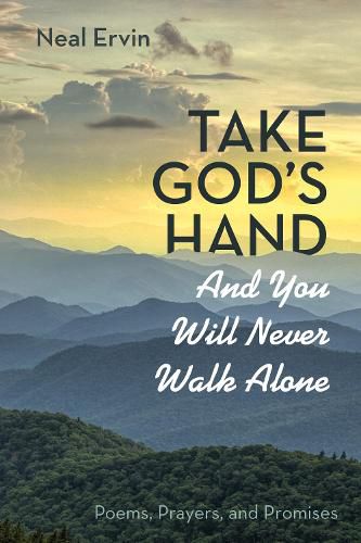 Cover image for Take God's Hand and You Will Never Walk Alone: Poems, Prayers, and Promises