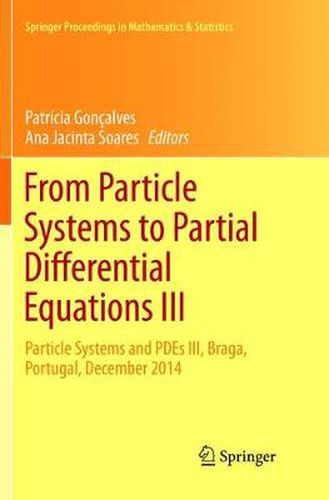 Cover image for From Particle Systems to Partial Differential Equations III: Particle Systems and PDEs III, Braga, Portugal, December 2014