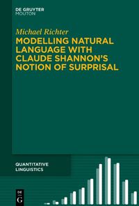 Cover image for Modelling Natural Language with Claude Shannon's Notion of Surprisal