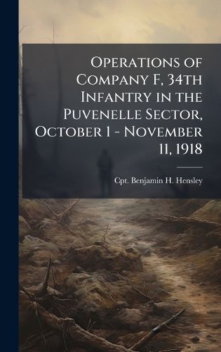 Cover image for Operations of Company F, 34th Infantry in the Puvenelle Sector, October 1 - November 11, 1918