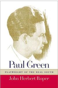 Cover image for Paul Green, Playwright of the Real South