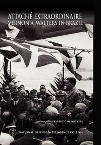 Cover image for Attache Extraordinaire: Vernon A. Walters in Brazil