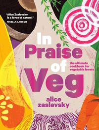 Cover image for In Praise of Veg: The Ultimate Cookbook for Vegetable Lovers