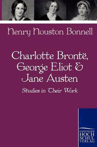 Cover image for Charlotte Bronte, George Eliot & Jane Austen