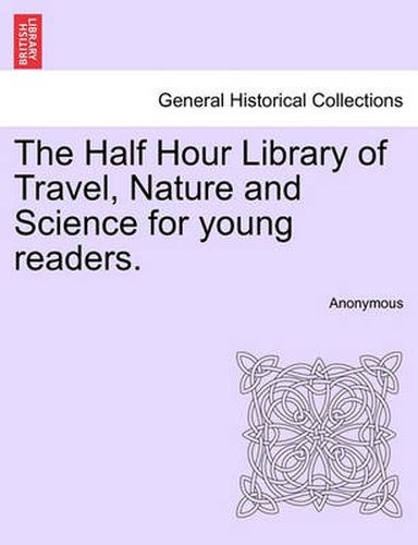 Cover image for The Half Hour Library of Travel, Nature and Science for Young Readers.