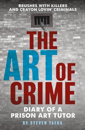 Cover image for The Art of Crime: Diary of A Prison Art Tutor