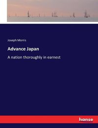 Cover image for Advance Japan: A nation thoroughly in earnest