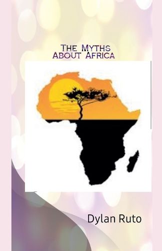 Cover image for The Myths about Africa