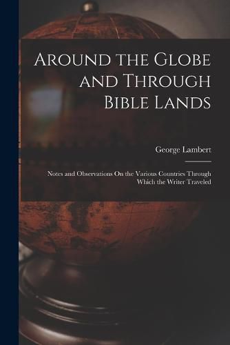 Around the Globe and Through Bible Lands