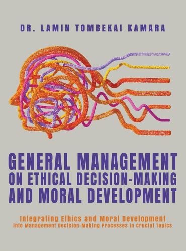 Cover image for General Management On Ethical Decision-Making and Moral Development
