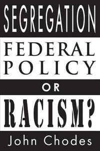 Cover image for Segregation: Federal Policy or Racism?