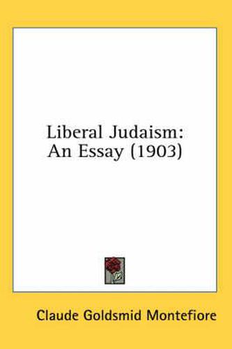 Liberal Judaism: An Essay (1903)