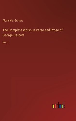 Cover image for The Complete Works in Verse and Prose of George Herbert