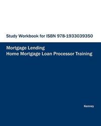 Cover image for STUDY WORKBOOK FOR ISBN 978-1933039350 Home Mortgage Loan Processor Training