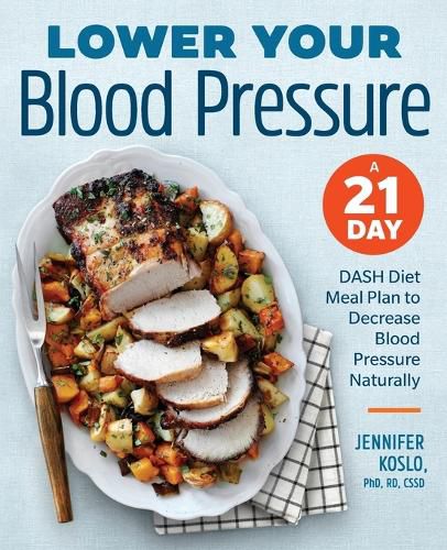 Cover image for Lower Your Blood Pressure: A 21-Day Dash Diet Meal Plan to Decrease Blood Pressure Naturally