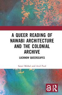 Cover image for A Queer Reading of Nawabi Architecture and the Colonial Archive