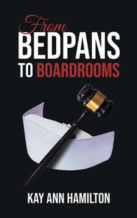 Cover image for From Bedpans to Boardrooms