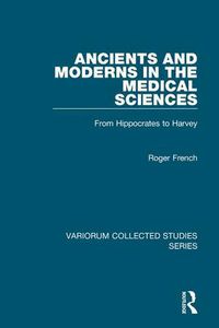 Cover image for Ancients and Moderns in the Medical Sciences: From Hippocrates to Harvey