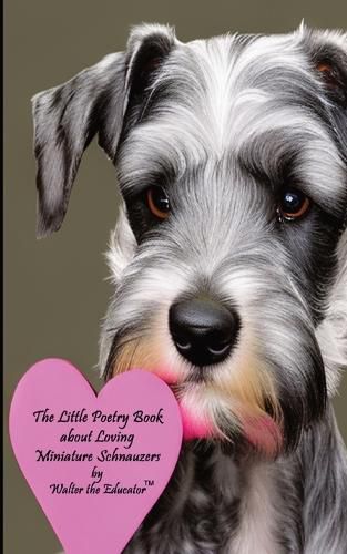 Cover image for The Little Poetry Book about Loving Miniature Schnauzers