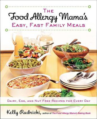 Cover image for The Food Allergy Mama's Easy, Fast Family Meals: Dairy, Egg, and Nut Free Recipes for Every Day