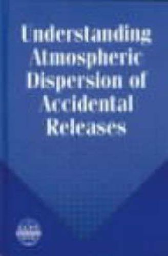 Cover image for Understanding Atmospheric Dispersion of Accidental Releases