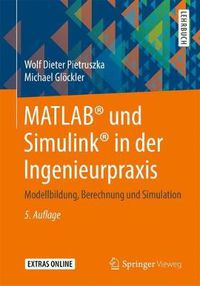 Cover image for MATLAB (R) und Simulink (R) in der Ingenieurpraxis: Modellbildung, Berechnung und Simulation