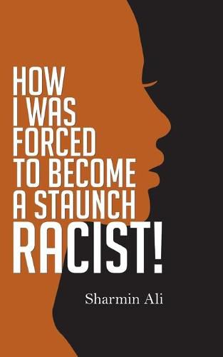 Cover image for How I Was Forced To Become A Staunch Racist!