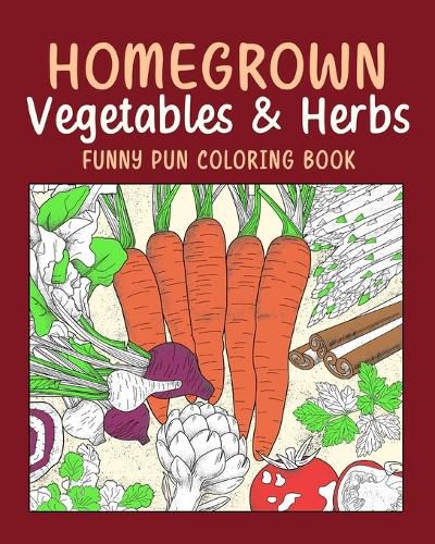 Cover image for Homegrown Vegetables Herbs Coloring Book