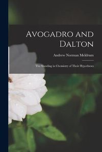 Cover image for Avogadro and Dalton: the Standing in Chemistry of Their Hypotheses
