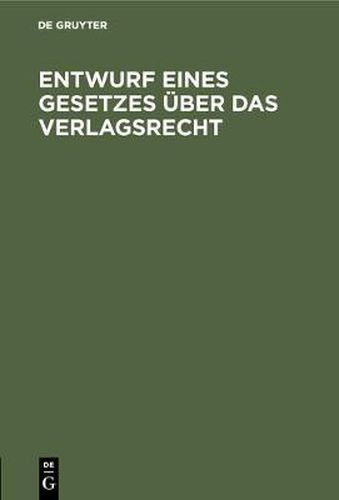 Cover image for Entwurf eines Gesetzes uber das Verlagsrecht