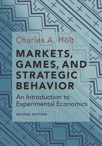 Cover image for Markets, Games, and Strategic Behavior: An Introduction to Experimental Economics (Second Edition)