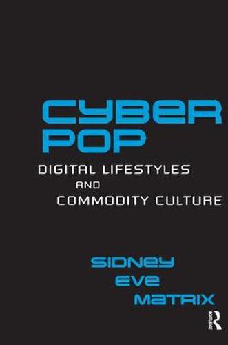 Cover image for Cyberpop: Digital Lifestyles and Commodity Culture