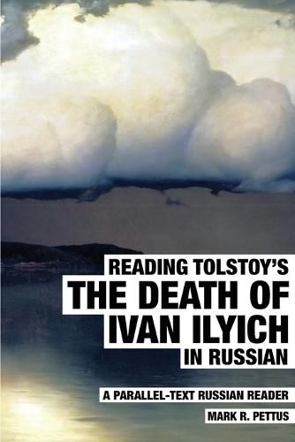 Cover image for Reading Tolstoy's The Death of Ivan Ilyich in Russian: A Parallel-Text Russian Reader