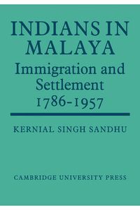 Cover image for Indians in Malaya: Some Aspects of their Immigration and Settlement (1786-1957)