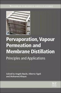 Cover image for Pervaporation, Vapour Permeation and Membrane Distillation: Principles and Applications