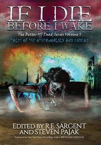 Cover image for If I Die Before I Wake: Tales of the Otherworldly and Undead