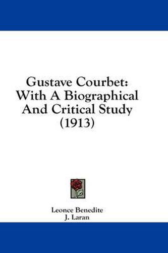 Gustave Courbet: With a Biographical and Critical Study (1913)