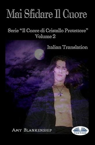 Cover image for Mai Sfidare Il Cuore: Il Cuore Di Cristallo Protettore - Volume 2