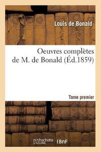 Cover image for Oeuvres Completes de M. de Bonald. Tome 1 (Ed.1859)