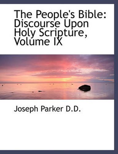Cover image for The People's Bible: Discourse Upon Holy Scripture, Volume IX