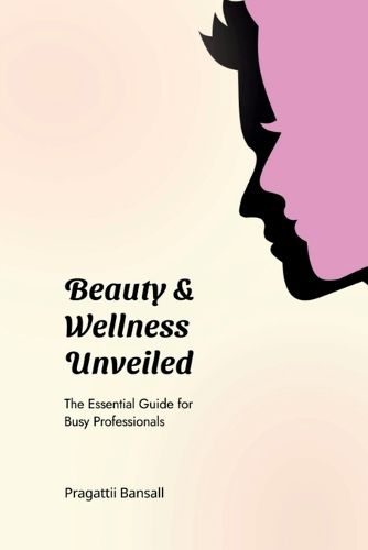 Cover image for Beauty and Wellness Unveiled