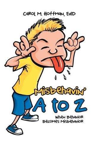 Cover image for Misbehavin' A to Z: When Behavior Becomes Misbehavior