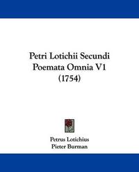 Cover image for Petri Lotichii Secundi Poemata Omnia V1 (1754)